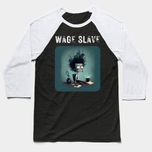 Wage Slave - And so can you! v3 (no poem) Baseball T-Shirt